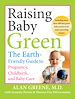 Téléchargez le livre numérique:  Raising Baby Green: The Earth-Friendly Guide to Pregnancy, Childbirth, and Baby Care