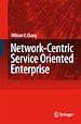 Téléchargez le livre numérique:  Network-Centric Service-Oriented Enterprise