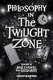 Téléchargez le livre numérique:  Philosophy in The Twilight Zone