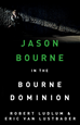 Téléchargez le livre numérique:   Robert Ludlum's: The Bourne Dominion - The Bourne Saga: Book Nine