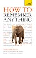 Téléchargez le livre numérique:  How to Remember Anything: Teach Yourself