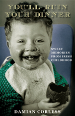 Télécharger cet ebook : You'll Ruin your Dinner: Sweet Memories from Irish childhood