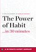 Téléchargez le livre numérique:  Summary: The Power of Habit …in 30 Minutes - A Concise Summary of Charles Duhigg’s Bestselling Book 