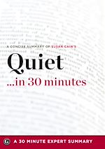 Téléchargez le livre numérique:  Summary: Quiet …in 30 Minutes - A Concise Summary of Susan Cain's Bestselling Book