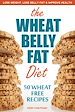 Téléchargez le livre numérique:  Wheat Belly Fat Diet: Lose Weight, Lose Belly Fat, Improve Health, Including 50 Wheat Free Recipes