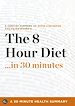 Téléchargez le livre numérique:  The 8-Hour Diet: Watch the Pounds Disappear Without Watching What You Eat by David Zinczenko and Peter Moore (30 Minute Health Series)