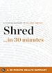 Téléchargez le livre numérique:  Shred: The Revolutionary Diet: 6 Weeks 4 Inches 2 Sizes by Ian K. Smith, MD (30 Minute Health Series)