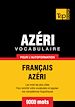 Téléchargez le livre numérique:  Vocabulaire Français-Azéri pour l'autoformation - 9000 mots