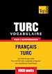 Téléchargez le livre numérique:  Vocabulaire Français-Turc pour l'autoformation - 9000 mots