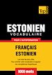 Téléchargez le livre numérique:  Vocabulaire Français-Estonien pour l'autoformation - 9000 mots