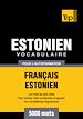 Téléchargez le livre numérique:  Vocabulaire Français-Estonien pour l'autoformation - 5000 mots