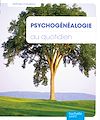 Télécharger le livre :  Psychogénéalogie au quotidien