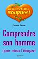 Comprendre son homme pour mieux l'éduquer