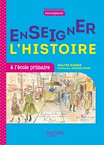 Download this eBook Profession enseignant - Enseigner l'Histoire à l'école primaire - Cycle 3 - PDF WEB - Ed. 2021