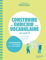 Download this eBook Pédagogie pratique - Construire et enrichir son vocabulaire au cycle 2 - PDF Web - Ed. 2021