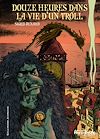 Télécharger l'ebook Douze heures dans la vie d'un troll