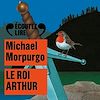 Le roi Arthur | Morpurgo, Michael