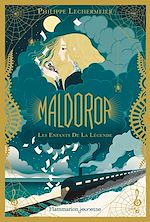 Maldoror (Tome 1) - Les enfants de la Légende | Lechermeier, Philippe