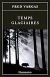 Temps glaciaires | Vargas, Fred
