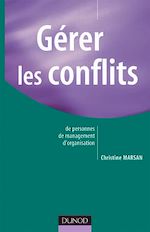 G�rer les conflits - de personnes - de management - d'organisation de Christine Marsan