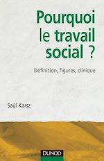 Pourquoi le travail social ? de Sa�l Karsz