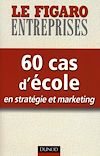 Télécharger l'ebook 60 cas d'�cole en strat�gie et marketing
