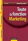 Télécharger l'ebook Toute la fonction Marketing - Savoirs, savoir-faire, savoir-�tre