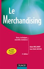 Le merchandising : Bases, techniques, nouvelles tendances - 6e �dition de Alain Wellhoff Jean-�mile Masson