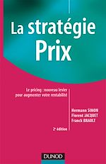 La strat�gie prix - 2<sup>e</sup> �dition. Le pricing : nouveau levier pour augmenter votre rentabilit� de Florent  Jacquet Franck Brault Hermann Simon