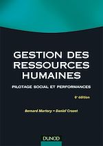 Gestion des ressources humaines - 6e �dition - Pilotage social et performances de Bernard Martory Daniel Crozet Bruno Solnik