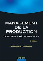Management de la production - 2e �dition - Concepts. M�thodes. Cas. de Pierre M�dan Anne Gratacap
