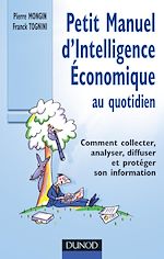 Petit manuel d'intelligence �conomique au quotidien de Pierre Mongin Franck Tognini Anne-Catherine Kilian