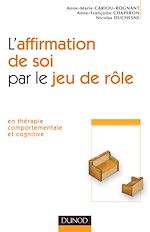 L'affirmation de soi par le jeu de r�le de St�phane Rusinek Nicolas Duchesne Anne-Marie Cariou-Rognant Anne-Fran�oise Chaperon