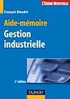 Télécharger l'ebook Aide-m�moire - Gestion industrielle -  2<sup>e</sup> �dition