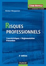 Risques professionnels - 2<sup>e</sup> �dition - Caract�ristiques, r�glementation, pr�vention de Nichan Margossian