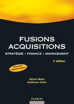 Fusions acquisitions - 2�me �dition - Strat�gie . Finance . Management de Olivier Meier Guillaume Schier