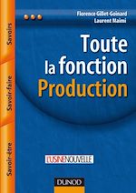 Toute la fonction production : Savoirs, Savoir-faire, Savoir-�tre de Florence Gillet-Goinard Laurent Maimi