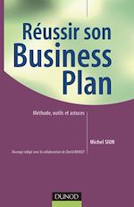 R�ussir son business plan - M�thode, outils et astuces de Michel Sion