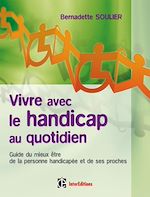Vivre avec le handicap au quotidien de Bernadette Soulier