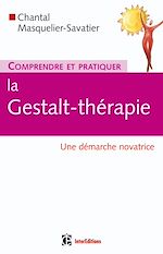 Comprendre et pratiquer la Gestalt-th�rapie de Chantal Masquelier-Savatier
