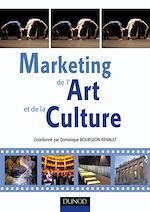 Marketing de l'art et de la culture de Dominique Bourgeon-Renault St�phane Debenedetti Anne Gombault