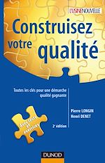 Construisez votre qualit� - 2<sup>e</sup> �dition de Pierre Longin Henri Denet