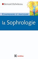 Comprendre et pratiquer la sophrologie de Bernard Etchelecou