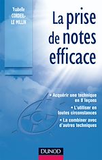 La prise de notes efficace : Acqu�rir une technique en 8 le�ons - L'utiliser en toutes circonstances - La combiner avec d'autres de Ysabelle Cordeil-Le Millin