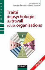 Traite de psychologie du travail et des organisations - 2<sup>e</sup> �dition de Claude Lemoine Jean-Luc Bernaud