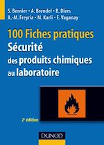 100 fiches pratiques. S�curit� des produits chimiques au laboratoire - 2�me �dition de St�phane Bernier Andr� Brendel Brigitte Diers Anne-Marie Freyria
