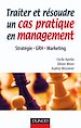 Téléchargez le livre numérique:  Traiter et résoudre un cas pratique en management - Stratégie . GRH . Marketing