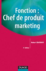 Fonction : Chef de produit marketing - 5�me �dition de Hubert Kratiroff