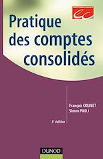 Pratique des comptes consolid�s - 5<sup>e</sup>  �dition de Fran�ois Colinet Simon Paoli