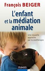 L'enfant et la m�diation animale de Fran�ois Beiger